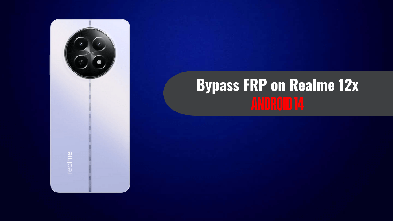 How to Bypass FRP on Realme 12x (Android 14)