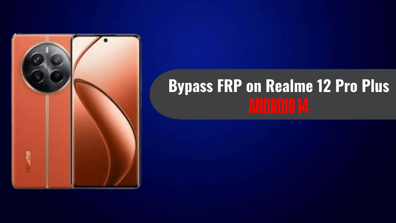 Realme 12 Pro Plus FRP Bypass