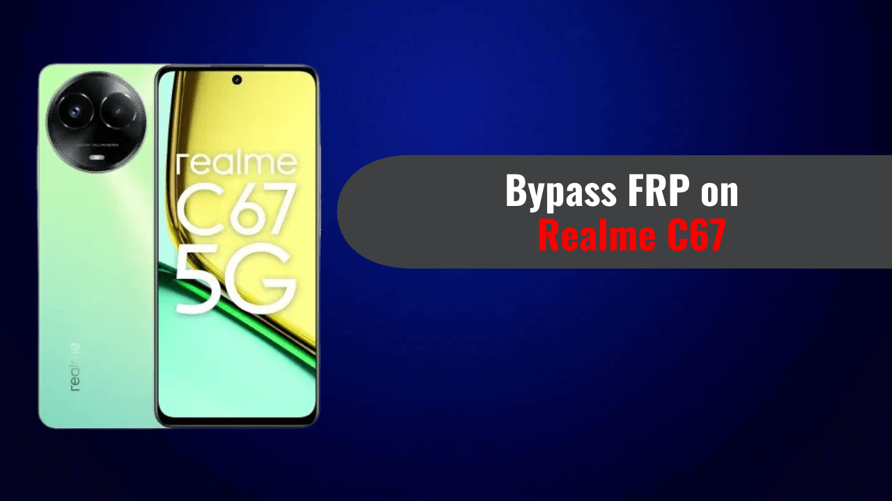 Realme C67 FRP Bypass