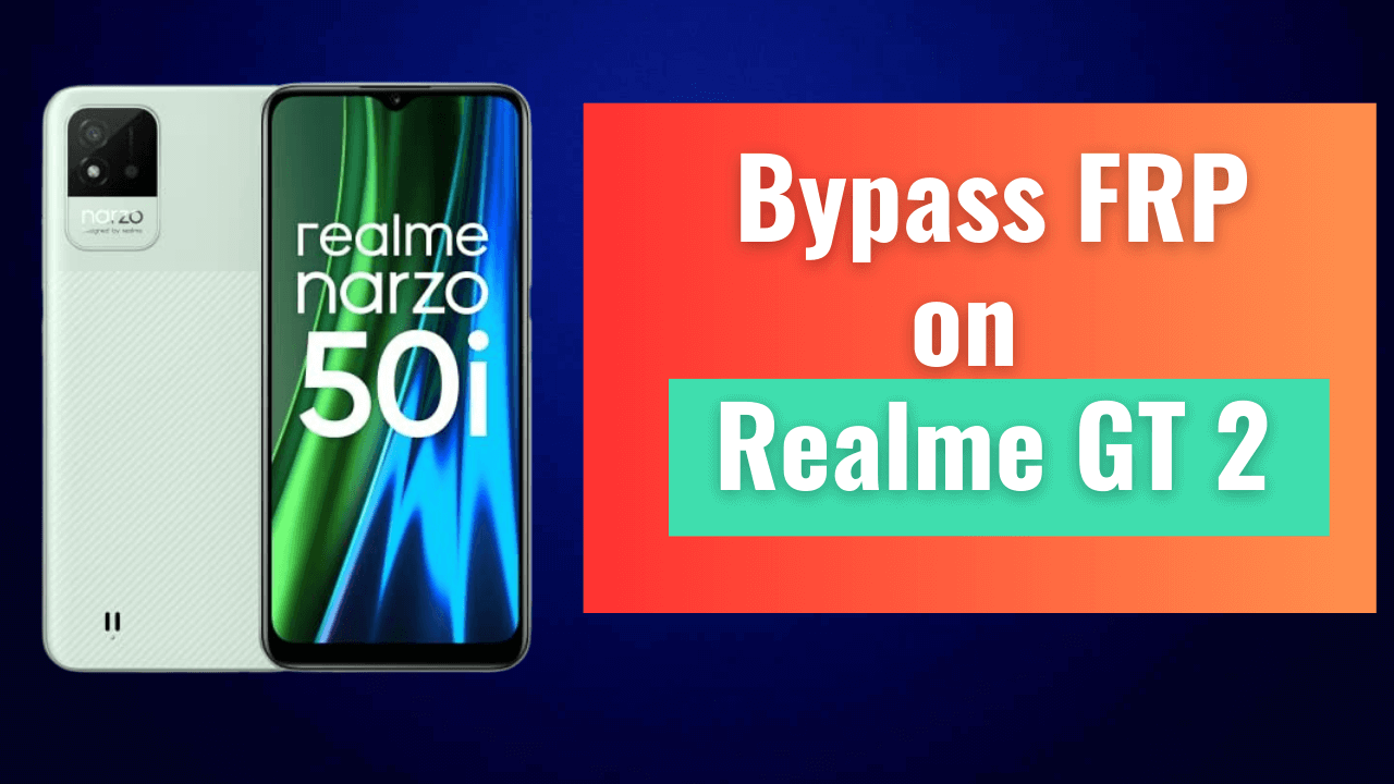 Realme GT 2 FRP Bypass