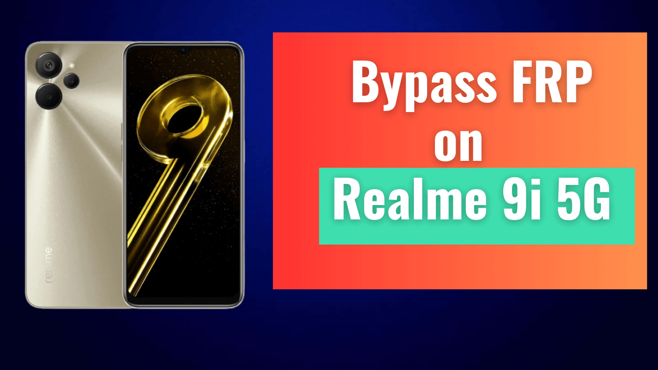 Realme 9i 5G FRP Bypass