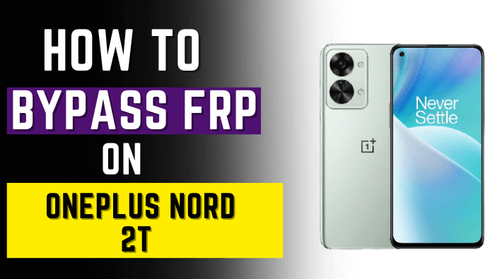 OnePlus Nord 2T FRP Bypass