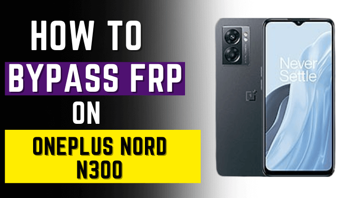 OnePlus Nord N300 FRP Bypass