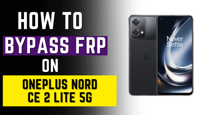 OnePlus Nord CE 2 Lite 5G FRP Bypass