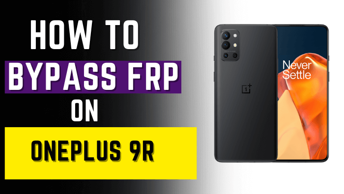 OnePlus 9R FRP Bypass