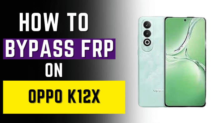 Oppo K12x FRP Bypass